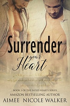 Surrender Your Heart by Aimee Nicole Walker