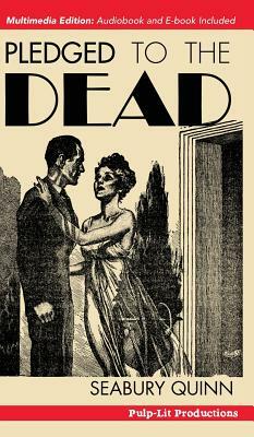 Pledged to the Dead: A classic pulp fiction novelette first published in the October 1937 issue of Weird Tales Magazine: A Jules de Grandin by Seabury Quinn