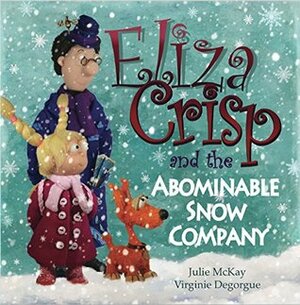 Eliza Crisp and the Abominable Snow Company by Julie McKay, Virginie Degorgue
