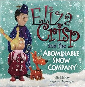 Eliza Crisp and the Abominable Snow Company by Virginie Degorgue, Julie McKay