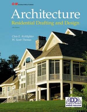 Architecture: Residential Drafting and Design by Clois E. Kicklighter