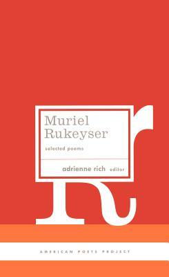 Muriel Rukeyser: Selected Poems: (american Poets Project #9) by Muriel Rukeyser