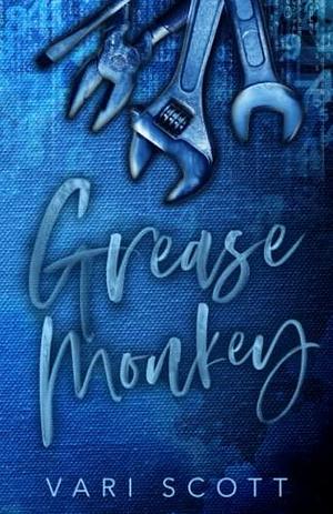 Grease Monkey: A Second Chance Romance by Vari Scott, Vari Scott