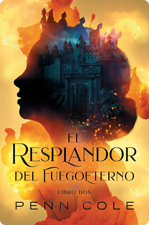 El resplandor del Fuegoeterno by Penn Cole