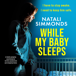 While My Baby Sleeps: A totally gripping psychological thriller packed with jaw-dropping twists by Natali Simmonds