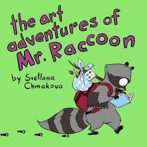 The Art Adventures of Mr. Raccoon by Svetlana Chmakova