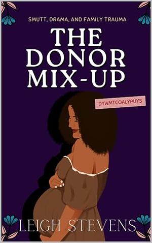 The Donor Mix-Up by Leigh Stevens