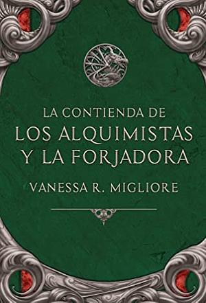 La contienda de los alquimistas y la forjadora by Vanessa R. Migliore