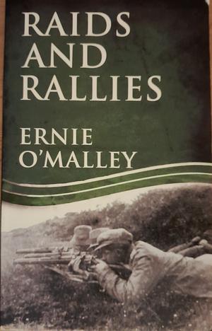 Raids and Rallies by Ernie O'Malley