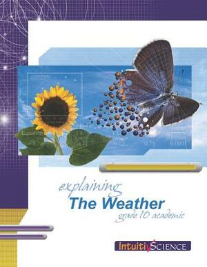 Explaining the Weather: Student Exercises and Teacher Guide for Grade Ten Academic Science by Mike Lattner, Jim Ross