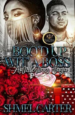 BOO'D UP WIT' A BOSS, A VALENTINES SAGA by Shmel Carter