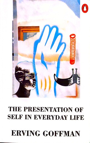 The Presentation of Self in Everyday Life by Erving Goffman