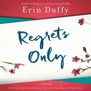 Regrets Only by Erin Duffy