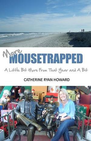 More Mousetrapped: A Little Bit More From That Year and A Bit by Catherine Ryan Howard