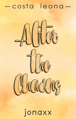 After the Chains by Jonah Mae Pacala (Jonaxx)
