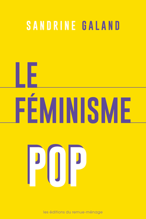 Le féminisme pop by Sandrine Galand