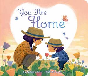 You Are Home by Xin Li, Mackenzie Porter