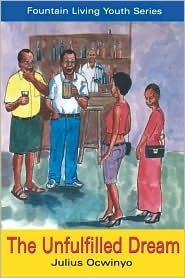 The Unfulfilled Dream by Julius Ocwinyo