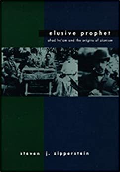 Elusive Prophet: Ahad Ha'am and the Origins of Zionism by Steven J. Zipperstein