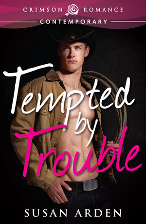 Tempted by Trouble by Susan Arden