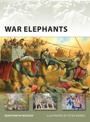 War Elephants by Konstantin S. Nossov, Konstantin Nossov