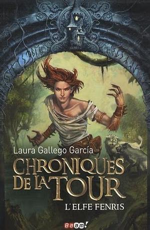 Chroniques de la Tour, tome 0 : L'elfe Fenris by Laura Gallego