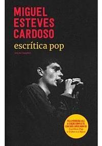 Escrítica pop: edição completa by Miguel Esteves Cardoso