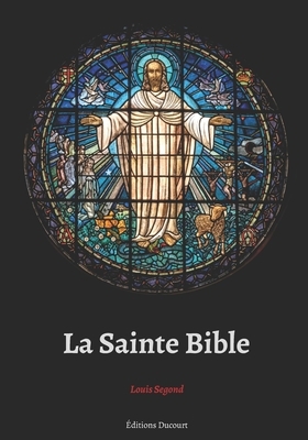 La Sainte Bible by Louis Segond