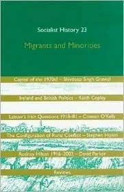 Socialist History Journal 23: Migrants and Minorities by Matthew Worley, Julie Johnson, Stephen Woodhams