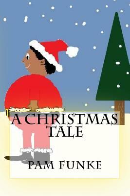 A Christmas Tale by Pam Funke