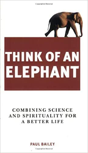 Think of an Elephant: A New Way of Seeing and Being in the World by Paul Bailey