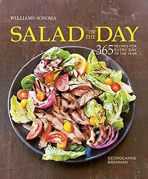 Salad of the Day: 365 Recipes for Every Day of the Year by Erin Kunkel, Georgeanne Brennan, Georgeanne Brennan