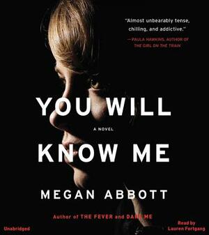 You Will Know Me by Megan Abbott