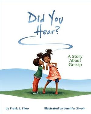 Did You Hear?: A Story about Gossip by Frank J. Sileo