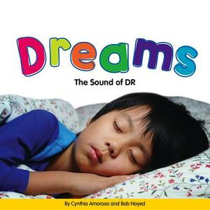 Dreams: The Sound of Dr by Cynthia Amoroso, Bob Noyed