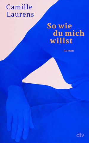 So wie du mich willst by Camille Laurens