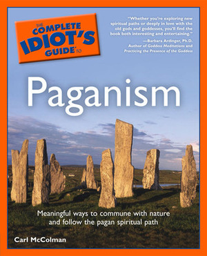 The Complete Idiot's Guide to Paganism by Carl McColman