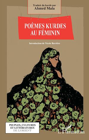 Poèmes Kurdes au féminin by Ahmed Mala