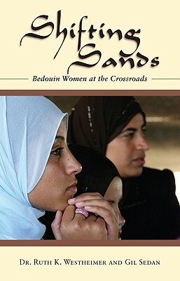 Shifting Sands: Bedouin Women at the Crossroads by Ruth Westheimer, Gil Sedan