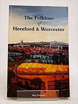 Folklore of Hereford and Worcester by Roy Palmer