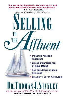 Selling to the Affluent by Thomas J. Stanley