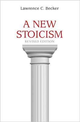 A New Stoicism: Revised Edition by Lawrence C. Becker