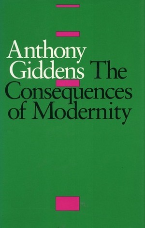 The Consequences of Modernity by Anthony Giddens