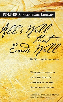 All's Well That Ends Well by Paul Werstine, William Shakespeare, Barbara A. Mowat