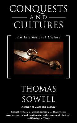 Conquests and Cultures: An International History by Thomas Sowell