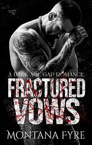 Fractured Vows: A Dark Age Gap Romance by Montana Fyre