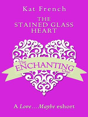 The Stained Glass Heart by Kat French