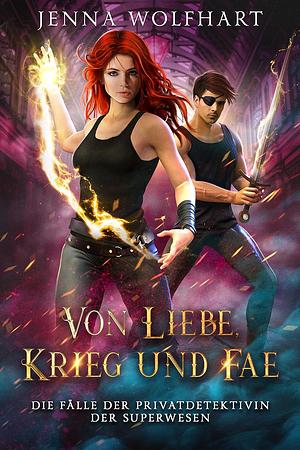 Von Liebe, Krieg und Fae by Jenna Wolfhart