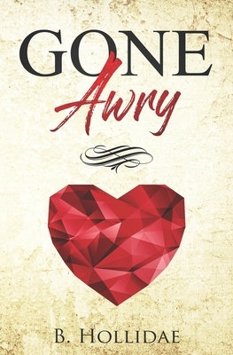 Gone Awry by B. Hollidae