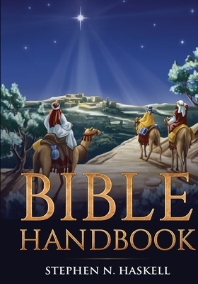 Bible Handbook: Annotated by Stephen N. Haskell